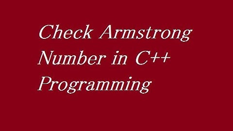 Check Armstrong Number in C++ Programming
