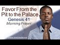 FAVOR FROM THE PIT TO THE PALACE - GENESIS 41 - MORNING PRAYER | PASTOR SEAN PINDER