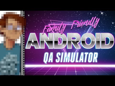 Letu0027s Try (not so) Family Friendly Android Quality Assurance Simulator