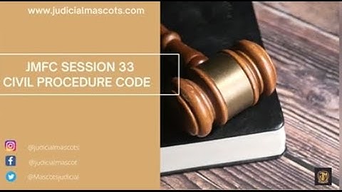 JMFC SESSION 33 (CIVIL PROCEDURE CODE) (CIVIL JUDGE)