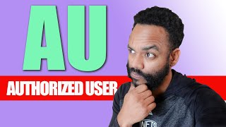 Authorized user - the untold truth Should you or should you not do it | Tradelines | Business Credit