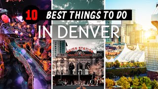 Top 10 Best Things To Do In Denver (2023 Travel Guide)