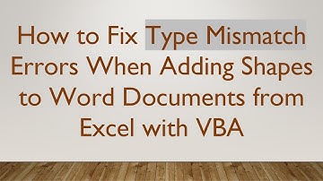 How to Fix Type Mismatch Errors When Adding Shapes to Word Documents from Excel with VBA