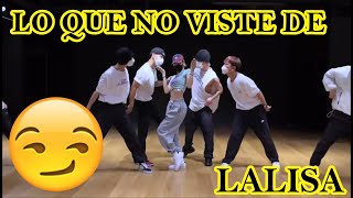 LO QUE NO VISTE DEL DANCE PRACTICE DE LALISA DE LISA DE BLACKPINK