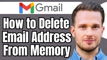 How Do I Delete An Email Address From Gmail Memory