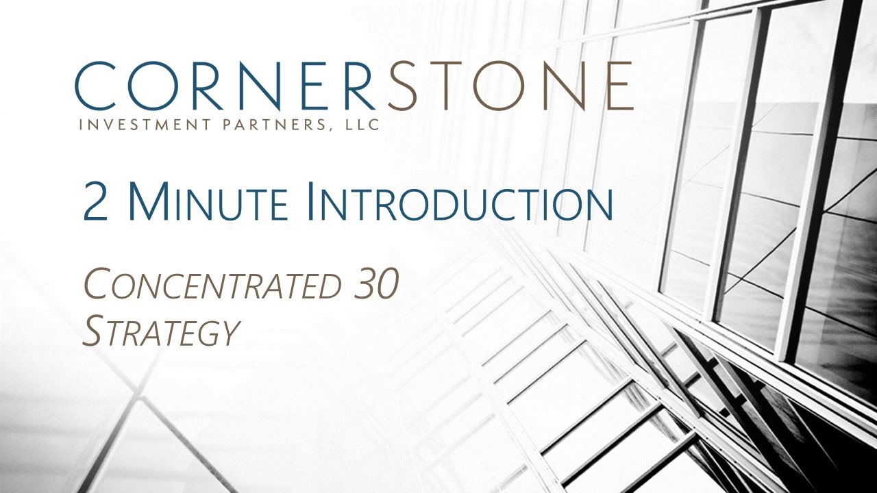 Concentrated 30 Strategy Cornerstone Investment Partners 2 Minute