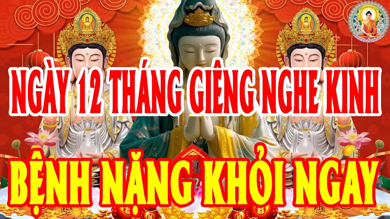 Đêm Ngày 12 Tháng Giêng Mở Kinh SámHối PhậtTổCứuĐộHếtKhổ HếtBệnhCảNhà BìnhAnMạnhKhỏe TàiLộcĐổVềÀoÀo