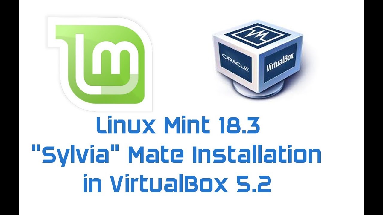 Linux Mint 18.3 Sylvia MATE Installation in VirtualBox 5.2 with Guest ...