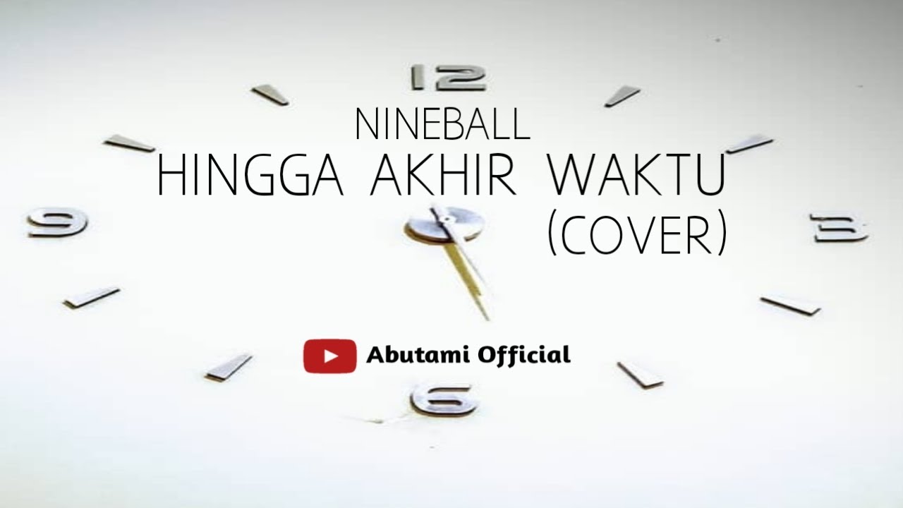 NINEBALL HINGGA AKHIR WAKTU ( COVER ) ABUTAMI COVER