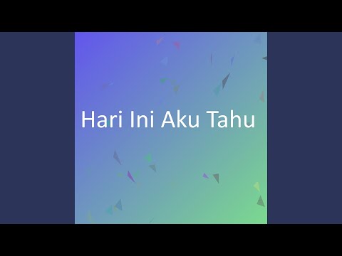 Hari Ini Aku Tahu 