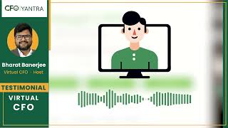 How a Virtual CFO Adds Value to Your Business | Client Testimonial | CFO Yantra