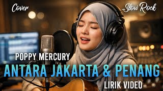 Download Lagu Antara Jakarta dan Penang - Poppy Mercury | Cover Slowrock Lirik Video (Cover AI) | Lagu Nostalgia MP3