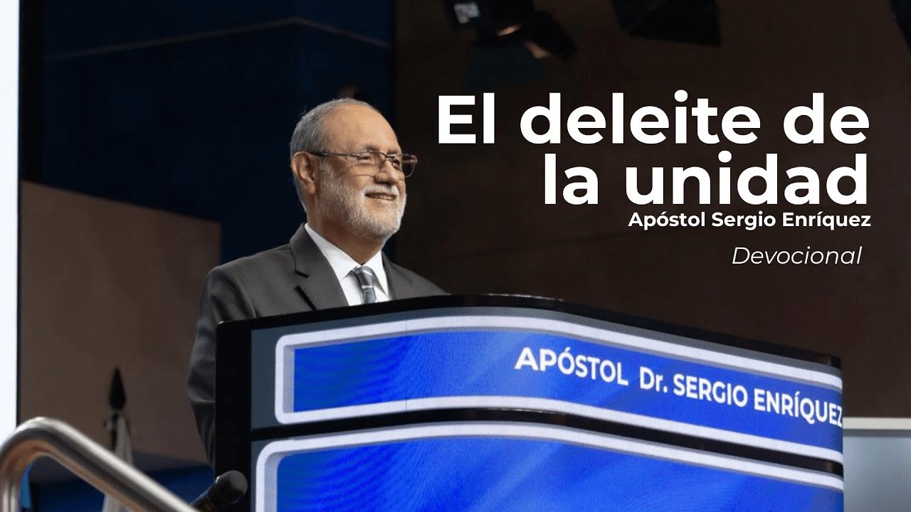 El deleite de la  unidad | Apóstol Sergio Enríquez | Servicio devocional