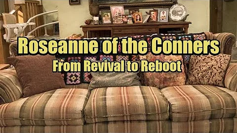 Roseanne of The Conners (Part 2), From Revival to Reboot