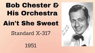 Bob Chester and his orchestra -  Ain't She Sweet - 1951