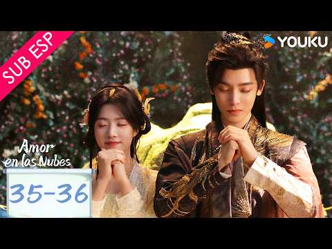 【SUB ESP】Amor en las Nubes EP35-36 | Hou Minghao y Lu Yuxiao | Gratis por tiempo limitado |YOUKU