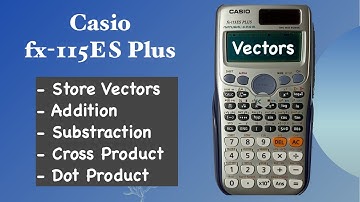 Vectors, Cross and Dot Products | Casio Calculator fx-115