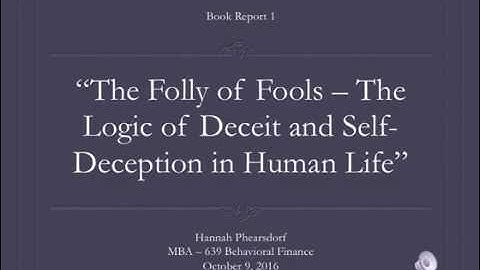 The Folly of Fools - The Logic of Deceit and Self-Deception in Human Life