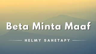 Beta Minta Maaf - Helmy Sahetapy (Lyrics/Lirik Lagu)