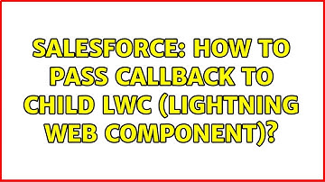 Salesforce: How to pass callback to child LWC (lightning web component)?