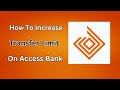 How To Increase Transfer Limit On Access Bank App  - Full Guide