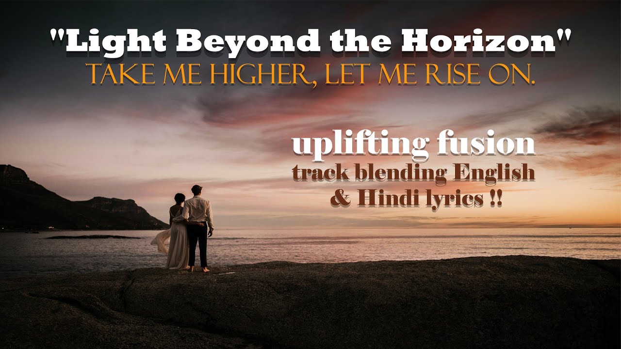 Light Beyond the Horizon I an uplifting fusion track blending English & Hindi lyrics I Modern Trance