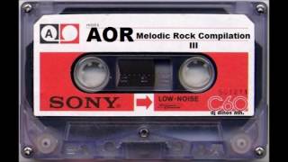 AOR Melodic Rock Compilation III AOR Melodic Rock Compilation III