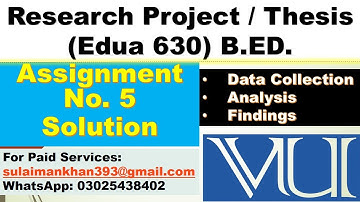 EDUA 630 Assignment No.5 Data Analysis Research Methodology B.ed Project l VU Thesis/Research