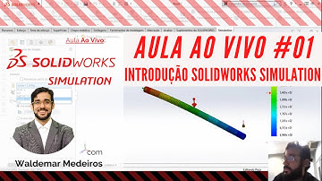 Aula Ao Vivo #01 - Introdução ao SOLIDWORKS Simulation