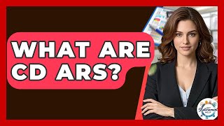 What Are CD ARS? - Get Retirement Help