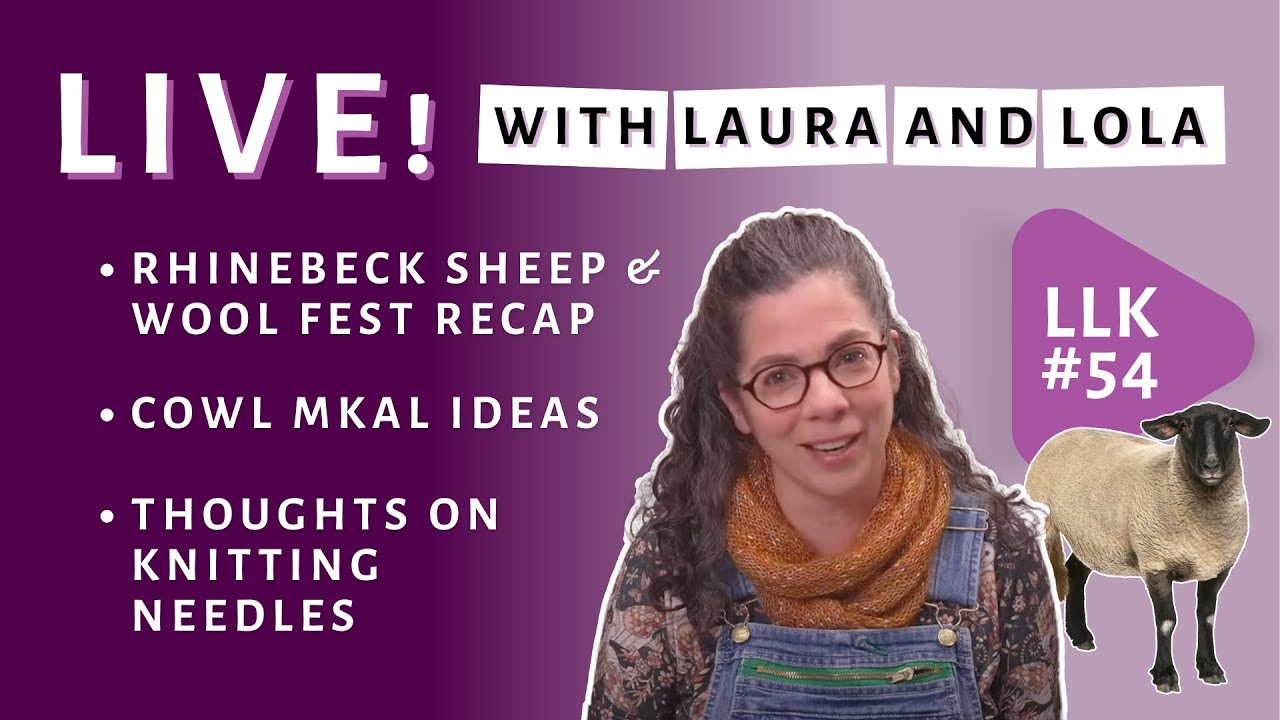 LLK 54: Rhinebeck Sheep & Wool Fest Recap, cOWL mkal ideas, and some thoughts on knitting needles!