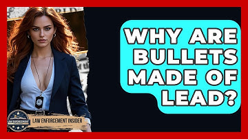 Why Are Bullets Made Of Lead? - Law Enforcement Insider