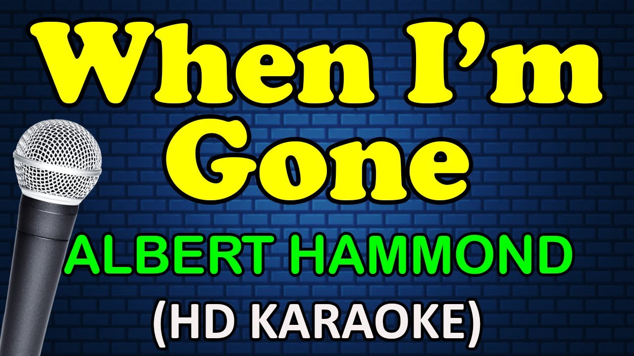 WHEN I'M GONE - Albert Hammond (HD Karaoke)