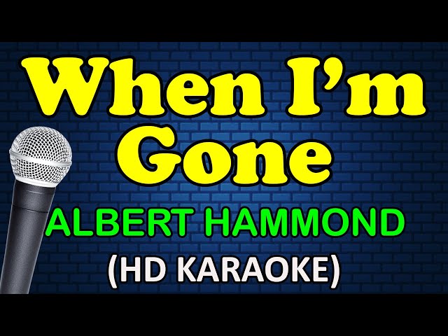 WHEN I'M GONE - Albert Hammond (HD Karaoke) class=