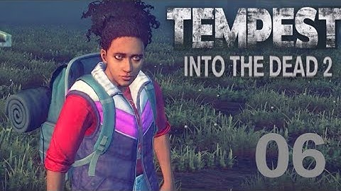 into the dead 2 -gameplay walkthrough part - 06 - TEMPEST - Normal (iOS, Android)