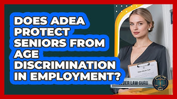 Does ADEA Protect Seniors From Age Discrimination In Employment? - Elder Law Guru