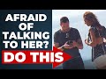 How to Build Courage to Talk to Women