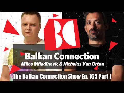 Nicholas Van Orton - The Balkan Connection Show Ep. 165 Part 1 (Progressive House Mix)