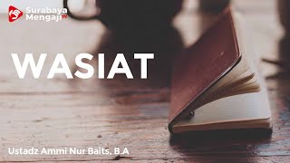 Fikih Muamalah Sosial (09) : Wasiat - Ustadz Ammi Nur Baits, S.T, B.A