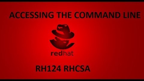 RH124-Chapter 1-Accessing the command line by Karun Behal