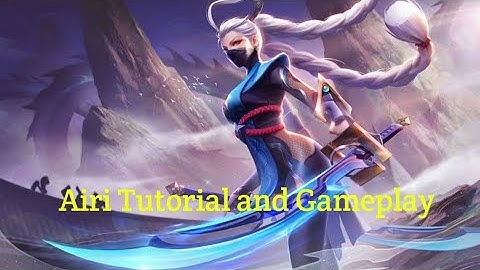Airi Tutorial and Gameplay.                   Arena Of Valor