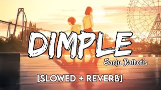 DIMPLE [Slowed + Reverb] - Sanju Rathod screenshot 3