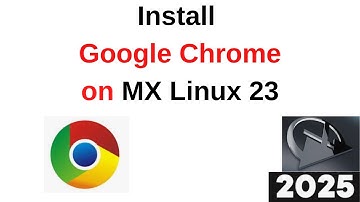 Install Google Chrome on MX Linux 23.5 in 3 Minutes! (Step-by-Step Guide) | 2025 Updated