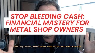 Stop Bleeding Cash: Financial Mastery for Metal Shop Owners #metalfabrication #cashflow #success