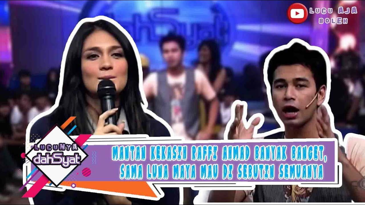 MANTAN KEKASIH RAFFI AHMAD BANYAK BANGET, SAMA LUNA MAYA MAU DI SEBUTIN SEMUANYA - LUCUNYA DAHSYAT