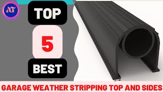 BEST GARAGE WEATHER STRIPPING TOP AND SIDES [ reviews ] 2023