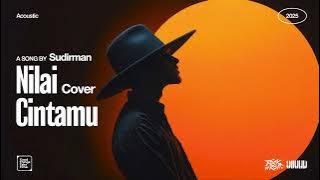 Sudirman • Nilai Cintamu (Cover) • Acoustic Version