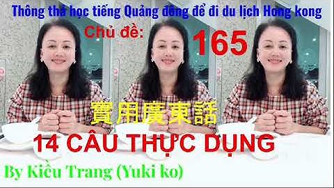 Thông thả học tiếng Quảng Đông 165 : câu thực dụng, trong thiên hạ không có cuộc vui  nào không tnf