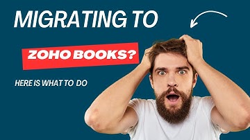 Migrating from other accounting software to Zoho Books? Here is what to do!!