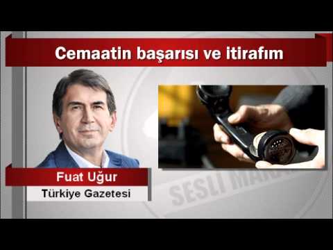 Fuat Uğur : Cemaatin başarısı ve itirafım